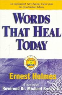 Words That Heal Today libro in lingua di Holmes Ernest