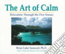The Art of Calm libro in lingua di Seaward Brian Luke