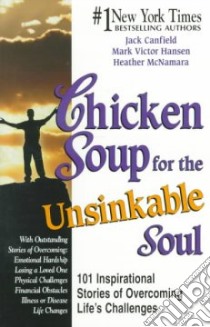 Chicken Soup for the Unsinkable Soul libro in lingua di Canfield Jack (COM), Hansen Mark Victor (COM), McNamara Heather (COM)