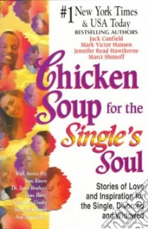 Chicken Soup for the Single's Soul libro in lingua di Canfield Jack (COM), Hansen Mark Victor (COM), Hawthorne Jennifer Read (COM), Shimoff Marci (COM)