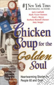 Chicken Soup for the Golden Soul libro in lingua di Canfield Jack (COM), Hansen Mark Victor (COM), Meyer Paul J. (COM), Chesser Barbara Russell (COM), Seeger Amy (COM)