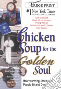 Chicken Soup for the Golden Soul libro in lingua di Canfield Jack (COM), Hansen Mark Victor (COM), Chesser Barbara Russell (COM), Meyer Paul J. (COM)