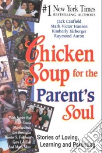Chicken Soup for the Parent's Soul libro in lingua di Hansen Mark Victor (COM), Kirberger Kimberly (COM), Aaron Raymond (COM), Canfield Jack (COM)