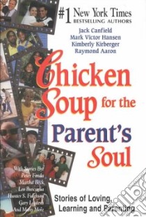 Chicken Soup for the Parent's Soul libro in lingua di Hansen Mark Victor, Kirberger Kimberly, Aaron Raymond, Canfield Jack