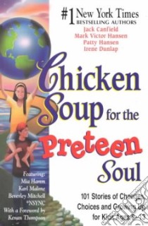 Chicken Soup for the Preteen Soul libro in lingua di Canfield Jack (COM), Hansen Mark Victor (COM), Hansen Patty (COM), Dunlap Irene (COM)