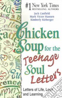 Chicken Soup for the Teenage Soul Letters libro in lingua di Canfield Jack (COM), Hansen Mark Victor (COM), Kirberger Kimberly (COM)