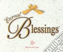 Eternal Blessings libro in lingua di Kumaris Brahma