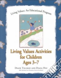 Living Values Activities for Children Ages 3-7 libro in lingua di Tillman Diane, Hsu Diana