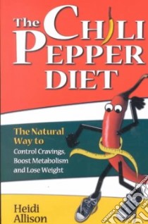 The Chili Pepper Diet libro in lingua di Allison Heidi