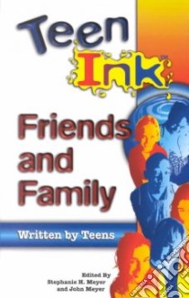 Teen Ink Friends and Family libro in lingua di Meyer Stephanie H. (EDT), Meyer John (EDT)
