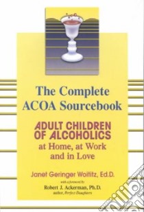 The Complete Acoa Sourcebook libro in lingua di Woititz Janet Geringer, Ackerman Robert (FRW)