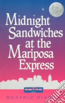 Midnight Sandwiches at the Mariposa Express libro in lingua di Rivera Beatriz