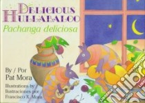 Delicious Hulabaloo/Pachanga Deliciosa libro in lingua di Mora Pat, Mora Francisco X. (ILT)