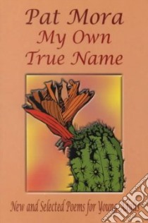 My Own True Name libro in lingua di Mora Pat
