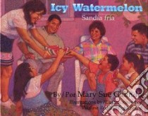 Icy Watermelon / Sandia fria libro in lingua di Galindo Mary Sue, Howard Pauline Rodriguez (ILT)