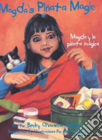 Magda's Pinata Magic/Magda Y LA Pinata Magica libro in lingua di Chavarria-Chairez Becky, Vega Anne (ILT), Ventura Gabriela Baeza (TRN), Ventura Gabriela Baeza