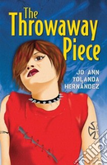 The Throwaway Piece libro in lingua di Hernandez Jo Ann Yolanda