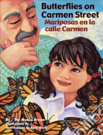 Butterflies on Carmen Street / Mariposas en la calle Carmen libro in lingua di Brown Monica, Ward april (ILT)