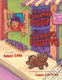 The Runaway Piggy / El cochinito fugitivo libro in lingua di Luna James, Lacamara Laura (ILT), Villarroel Carolina (TRN)