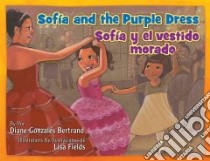 Sofia and the Purple Dress / Sofia y el vestido morado libro in lingua di Bertrand Diane Gonzales, Fields Lisa (ILT), Ventura Gabriela Baeza (TRN)