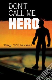 Don't Call Me Hero libro in lingua di Villareal Ray