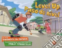 Level Up / Paso De Nivel libro in lingua di Zepeda Gwendolyn, Torrecilla Pablo (ILT), Ventura Gabriela Baeza (TRN)