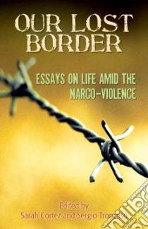 Our Lost Border libro in lingua di Cortez Sarah (EDT), Troncoso Sergio (EDT)