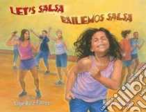 Let's Salsa / Bailemos salsa libro in lingua di Ruiz-Flores Lupe, Casilla Robert (ILT), Rosales-yeomans Natalia (TRN)