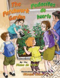 The Patchwork Garden / Pedacitos De Huerto libro in lingua di De Anda Diane, Kemarskaya Oksana (ILT), Ventura Gabriela Baeza (TRN)