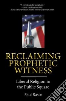 Reclaiming Prophetic Witness libro in lingua di Rasor Paul, McKanan Dan (FRW)