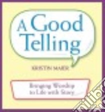 A Good Telling libro in lingua di Maier Kristin