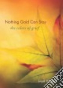 Nothing Gold Can Stay libro in lingua di Belletini Mark