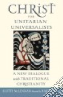 Christ for Unitarian Universalists libro in lingua di McLennan Scotty