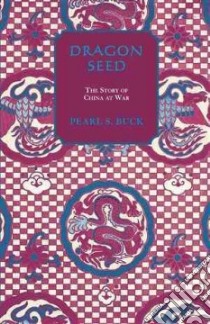 Dragon Seed libro in lingua di Buck Pearl S.