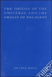 The Origin of the Universe and the Origin of Religion libro in lingua di Hoyle Fred