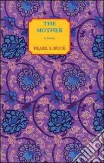 The Mother libro in lingua di Buck Pearl S.