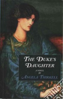 The Duke's Daughter libro in lingua di Thirkell Angela Mackail