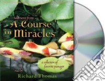 Selections from a Course in Miracles (CD Audiobook) libro in lingua di Thomas Richard (NRT), Walsh Roger