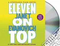 Eleven on Top (CD Audiobook) libro in lingua di Evanovich Janet, King Lorelei (NRT)