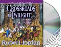 Crossroads of Twilight (CD Audiobook) libro in lingua di Jordan Robert, Reading Kate (NRT), Kramer Michael (NRT)