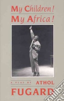 My Children! My Africa! libro in lingua di Fugard Athol