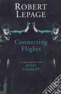 Connecting Flights libro in lingua di Lepage Robert