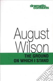 The Ground on Which I Stand libro in lingua di Wilson August