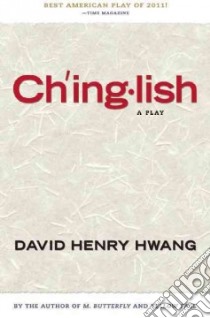 Chinglish libro in lingua di Hwang David Henry, Chong Candace Mui Ngam (TRN), Lee Joanna C. (EDT)