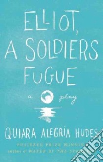 Elliot, a Soldier's Fugue libro in lingua di Hudes Quiara Alegria
