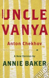 Uncle Vanya libro in lingua di Chekhov Anton Pavlovich, Baker Annie (ADP), Shalina Margarita (TRN)
