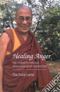Healing Anger libro in lingua di Dalai Lama XIV, Thupten Jinpa (TRN)