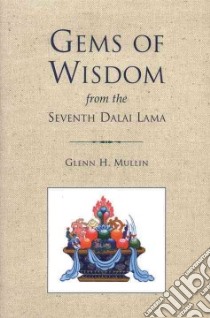 Gems of Wisdom from the Seventh Dalai Lama libro in lingua di Bskal-Bzan-Rgya-Mtsho, Mullin Glenn H. (TRN)