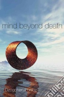 Mind Beyond Death libro in lingua di Dzogchen Ponlop Rinpoche