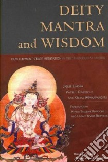 Deity, Mantra, and Wisdom libro in lingua di Lingpa Jigme, Rinpoche Patrul, Mahapandita Getse